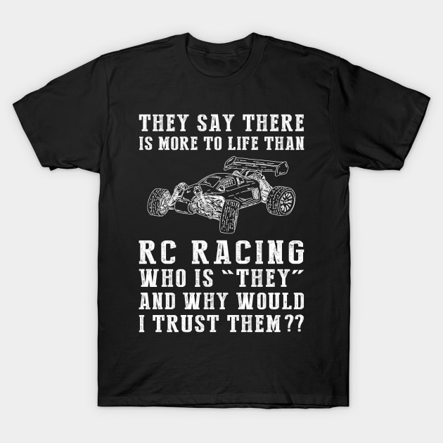 Racing, Laughing, Repeat: Defying 'They' with RC Car Joy T-Shirt by MKGift